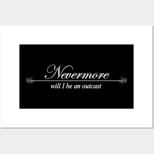 nevermore will i be an outcast Posters and Art